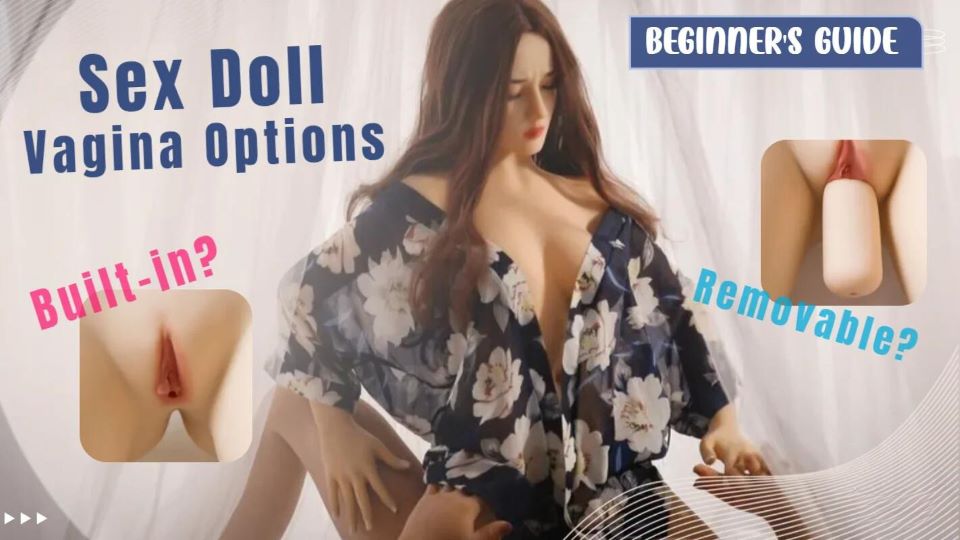 Adult Doll Vagina Options Built in or Removable